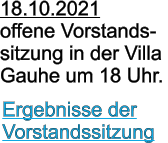 18.10.2021 offene Vorstands-sitzung in der Villa Gauhe um 18 Uhr. Ergebnisse der Vorstandssitzung