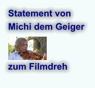 Statement von Michi dem Geiger zum Filmdreh