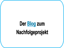 Der Blog zum Nachfolgeprojekt