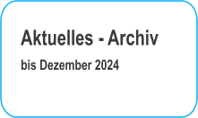 Aktuelles - Archiv bis Dezember 2024